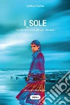 I_sole. Così ha inizio la vita. Da una mancanza libro