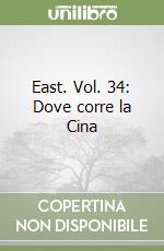 East. Vol. 34: Dove corre la Cina libro