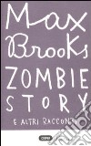 Zombie story e altri racconti libro di Brooks Max