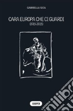 Cara Europa che ci guardi (1915-2015) libro