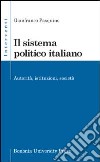 Il sistema politico italiano. Autorità, istituzioni, società libro