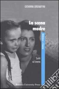 La scena madre. Scritti sul cinema libro