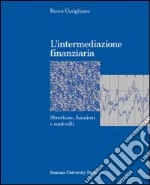 L'intermediazione finanziaria. Strutture, funzioni e controlli libro