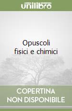 Opuscoli fisici e chimici libro