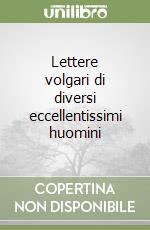 Lettere volgari di diversi eccellentissimi huomini libro