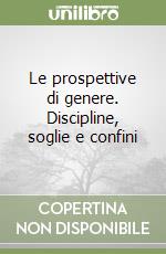 Le prospettive di genere. Discipline, soglie e confini libro