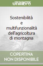 Sostenibilità e multifunzionalità dell'agricoltura di montagna libro