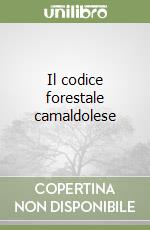 Il codice forestale camaldolese libro