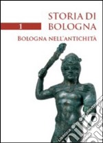 Storia di Bologna. Vol. 1: Bologna nell'antichità libro