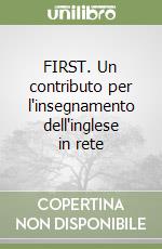 FIRST. Un contributo per l'insegnamento dell'inglese in rete