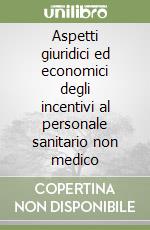 Aspetti giuridici ed economici degli incentivi al personale sanitario non medico