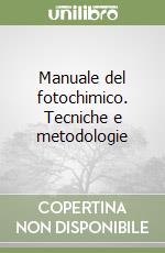 Manuale del fotochimico. Tecniche e metodologie