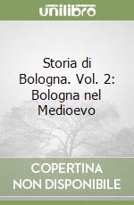 Storia di Bologna. Vol. 2: Bologna nel Medioevo libro