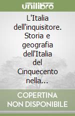 L'Italia dell'inquisitore. Storia e geografia dell'Italia del Cinquecento nella «decrittione» di Leandro Alberti