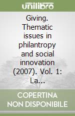 Giving. Thematic issues in philantropy and social innovation (2007). Vol. 1: La responsabilità sociale della ricchezza libro