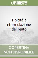 Tipicità e riformulazione del reato