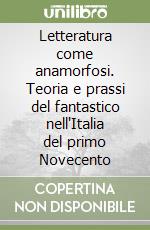 Letteratura come anamorfosi. Teoria e prassi del fantastico nell'Italia del primo Novecento libro