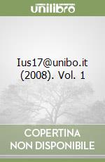 Ius17@unibo.it (2008). Vol. 1 libro
