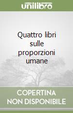 Quattro libri sulle proporzioni umane libro