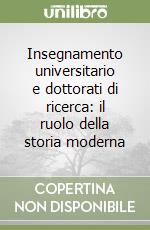 Insegnamento universitario e dottorati di ricerca: il ruolo della storia moderna libro