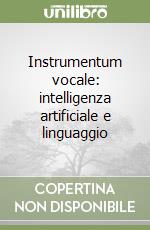 Instrumentum vocale: intelligenza artificiale e linguaggio
