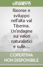 Risorse e sviluppo nell'alta val Tiberina. Un'indagine sui valori naturalistici e sulle prospettive agronomiche lungo la E45