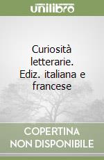 Curiosità letterarie. Ediz. italiana e francese