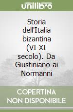 Storia dell'Italia bizantina (VI-XI secolo). Da Giustiniano ai Normanni libro