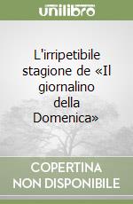 L'irripetibile stagione de «Il giornalino della Domenica»