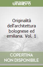 Originalità dell'architettura bolognese ed emiliana. Vol. 1 libro