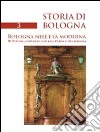 Storia di Bologna. Vol. 3/2: Bologna nell'età moderna. Cultura, istituzioni culturali, Chiesa e vita religiosa libro di Prosperi A. (cur.)