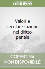 Valori e secolarizzazione nel diritto penale libro