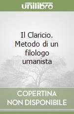 Il Claricio. Metodo di un filologo umanista