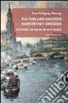 Kulturland Sachsen Kunststadt Dresden. Streifzuge durch meine alte heimat libro di Waentig Peter W.