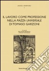 Il lavoro come professione nella «Piazza universale» di Tomaso Garzoni libro