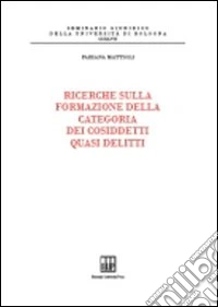 Ricerche sulla formazione della categoria dei cosiddetti quasi delitti