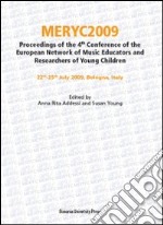 Meryc 2009. Proceedings of the 4th Conference of the european network of music educators and researchers of young children. Ediz. italiana e inglese