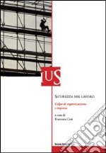 Sicurezza nel lavoro. Colpa di organizzazione e impresa libro