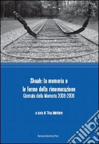 Shoah. La memoria e le forme della rimemorazione. Giornate della memoria 2008-2009