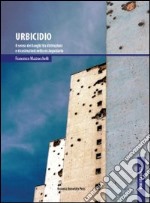 Urbicidio. Il senso dei luoghi tra distruzioni e ricostruzioni nella ex Jugoslavia