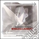 Guglielmo Marconi. Wireless laureate. Ediz. inglese