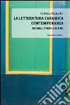 La Letteratura caraibica contemporanea. Modelli, forme e autori libro di Benicchi Cristina