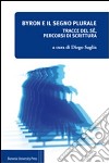 Byron e il segno plurale. Tracce del sé, percorsi di scrittura libro