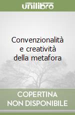 Convenzionalità e creatività della metafora