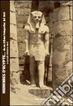 Memories d'Egypte... da un album fotografico del 1895. Catalogo della mostra (Bologna). Ediz. illustrata libro