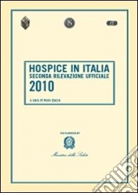 Hospice in Italia. Seconda rilevazione ufficiale 2010 libro