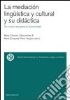 La mediacion linguistica y cultural y su didactica. Un nuevo reto para la Universidad. Ediz. italiana e spagnola libro