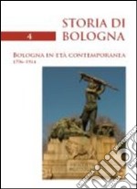 Storia di Bologna. Vol. 4/1: Bologna in età contemporanea 1796-1914 libro