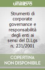 Strumenti di corporate governance e responsabilità degli enti ai sensi del D.Lgs n. 231/2001 libro