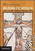 Bologna e il secolo XI. Storia, cultura, economia, istituzioni, diritto